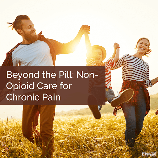 beyond the pill - non opioid care for chronic pain